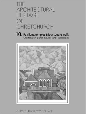 cover image of Pavilions, Temples & Four Square Walls : Christchurch Pump Houses and Substations